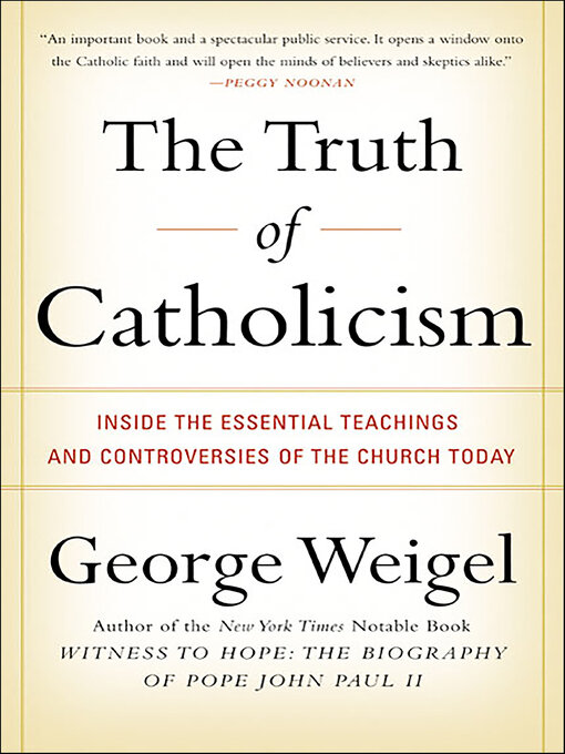 Title details for The Truth of Catholicism by George Weigel - Available